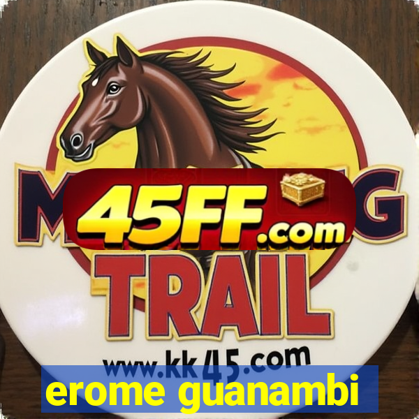 erome guanambi